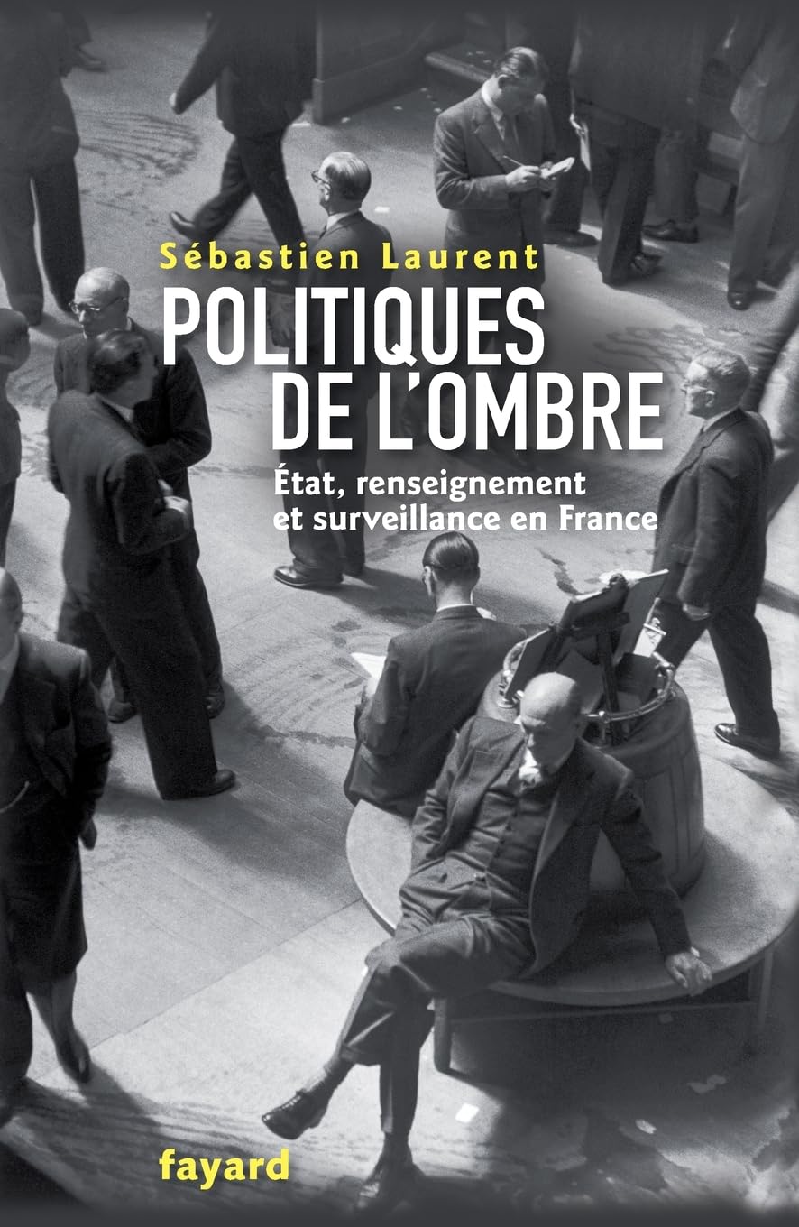 Politiques de l'ombre: L'Etat et le renseignement en France book