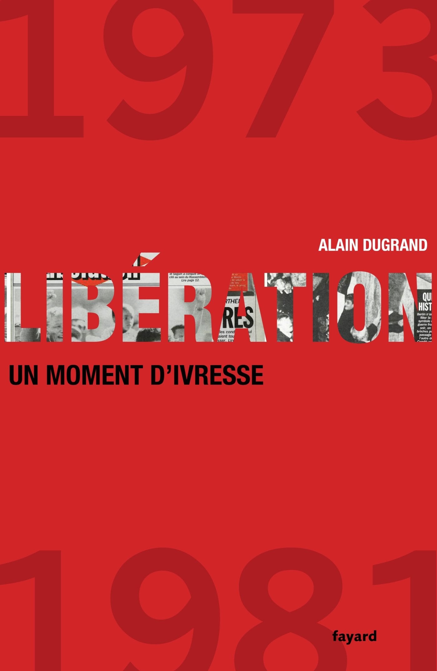 LIBERATION 1973 1981 UN MOMENT D IVRESSE book