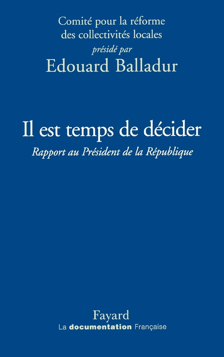 Il est temps de décider: Rapport au Président de la République sur la réforme des collectivités locales book