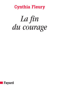 La fin du courage : la reconquête d'une vertu démocratique Essays & Short Stories