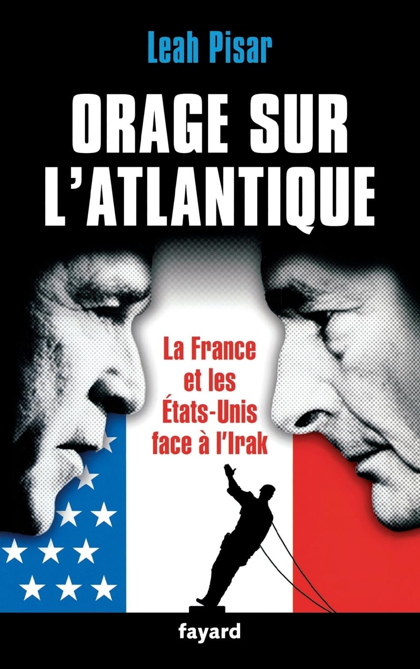 Orage sur l'Atlantique: La France, les Etats-Unis face à l'Irak book
