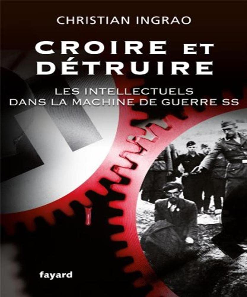 Croire et détruire: Les intellectuels dans la machine de guerre SS book