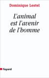L'animal est l'avenir de l'homme : munitions pour ceux qui veulent (toujours) défendre les animaux Essays & Short Stories