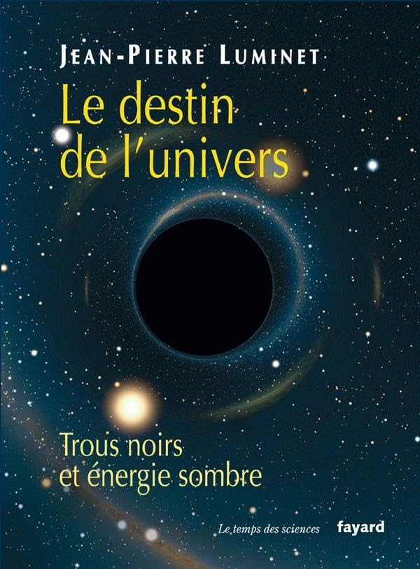 Le destin de l'univers: Trous noirs et énregie sombre Natural Sciences