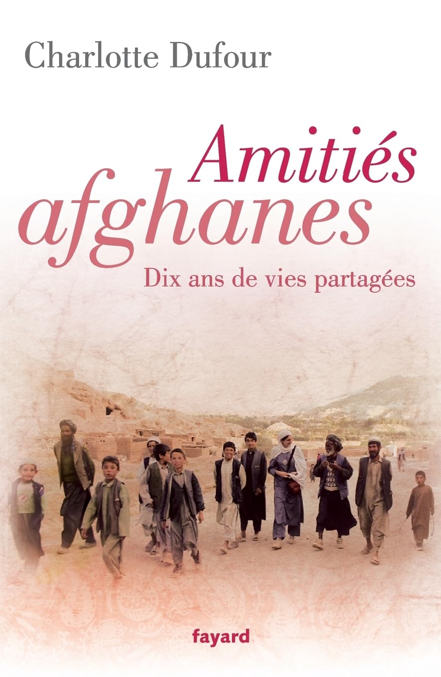 Amitiés afghanes: Dix ans de vies partagées book