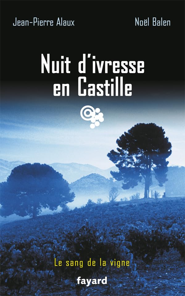 Nuit d'ivresse en Castille: Le sang de la vigne, tome 18 book