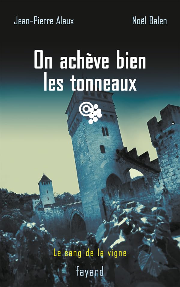 On achève bien les tonneaux: Le sang de la vigne, tome 19 book