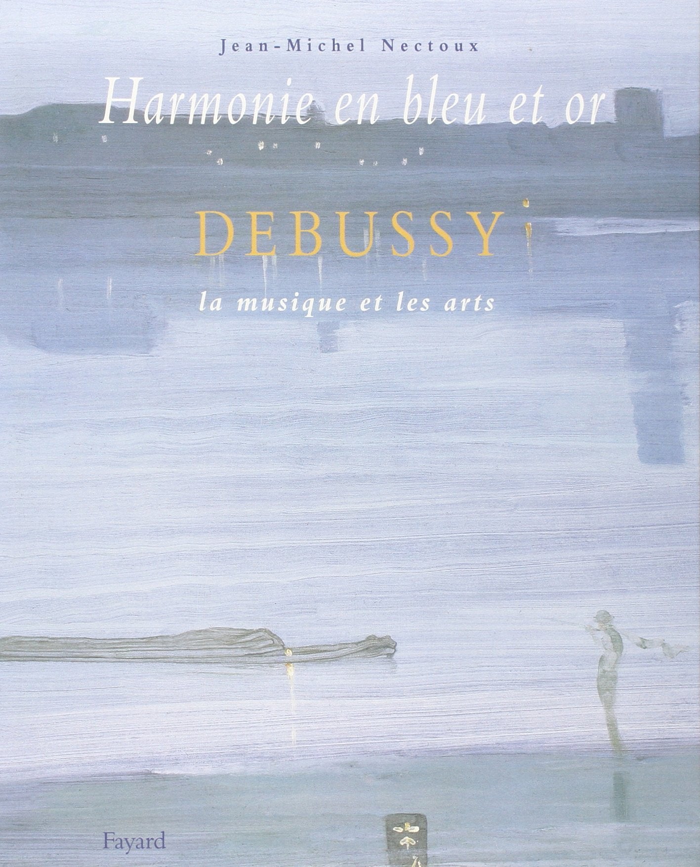 Harmonie en bleu et en or: Debussy, la musique et les arts book