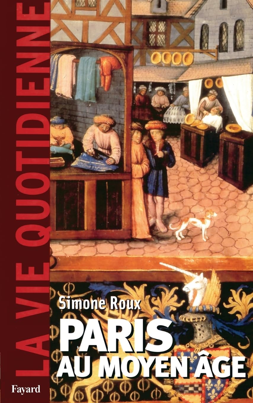 PARIS AU MOYEN AGE. LA VIE QUOTIDIENNE book