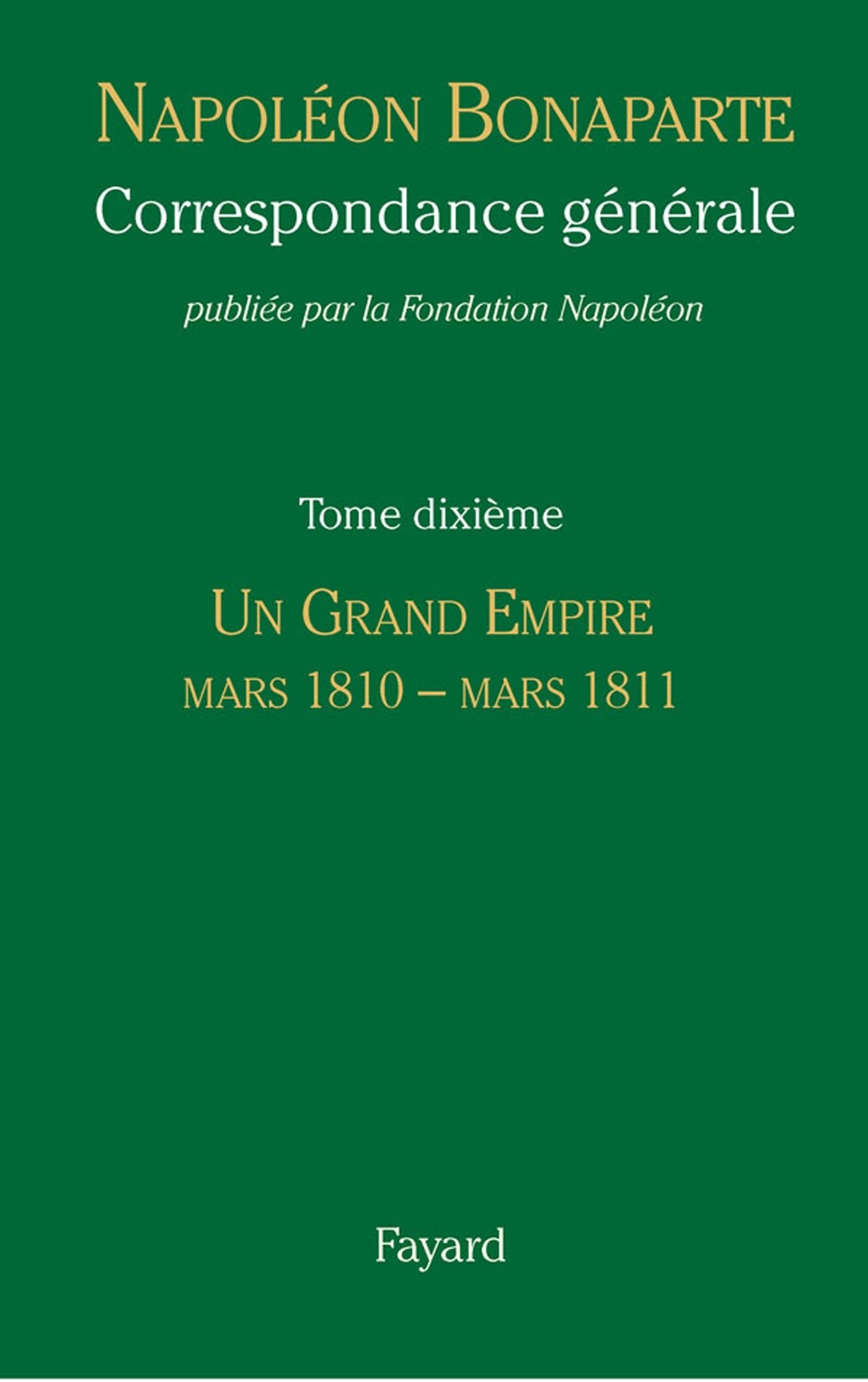 Correspondance générale - Tome 10: Un Grand Empire, mars 1810-mars 1811 book