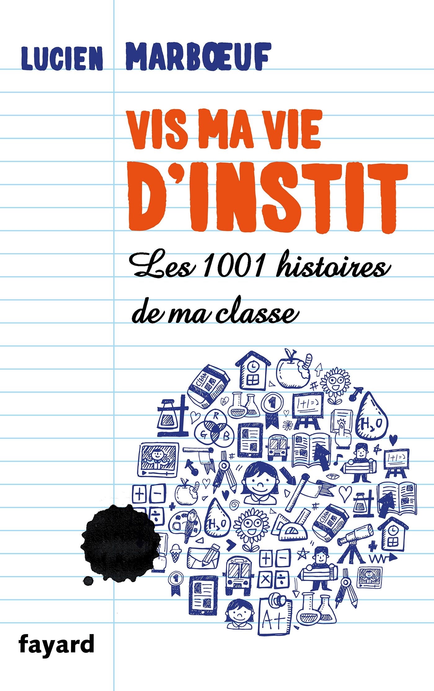 Vis ma vie d'instit': Les 1001 histoires de ma classe book