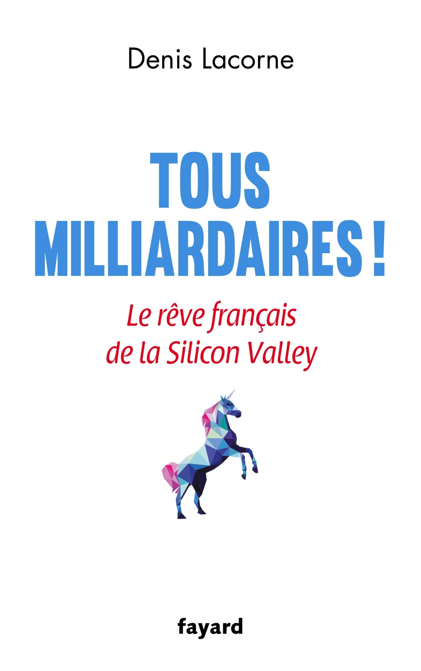 Tous milliardaires !: Le rêve français de la Silicon Valley book