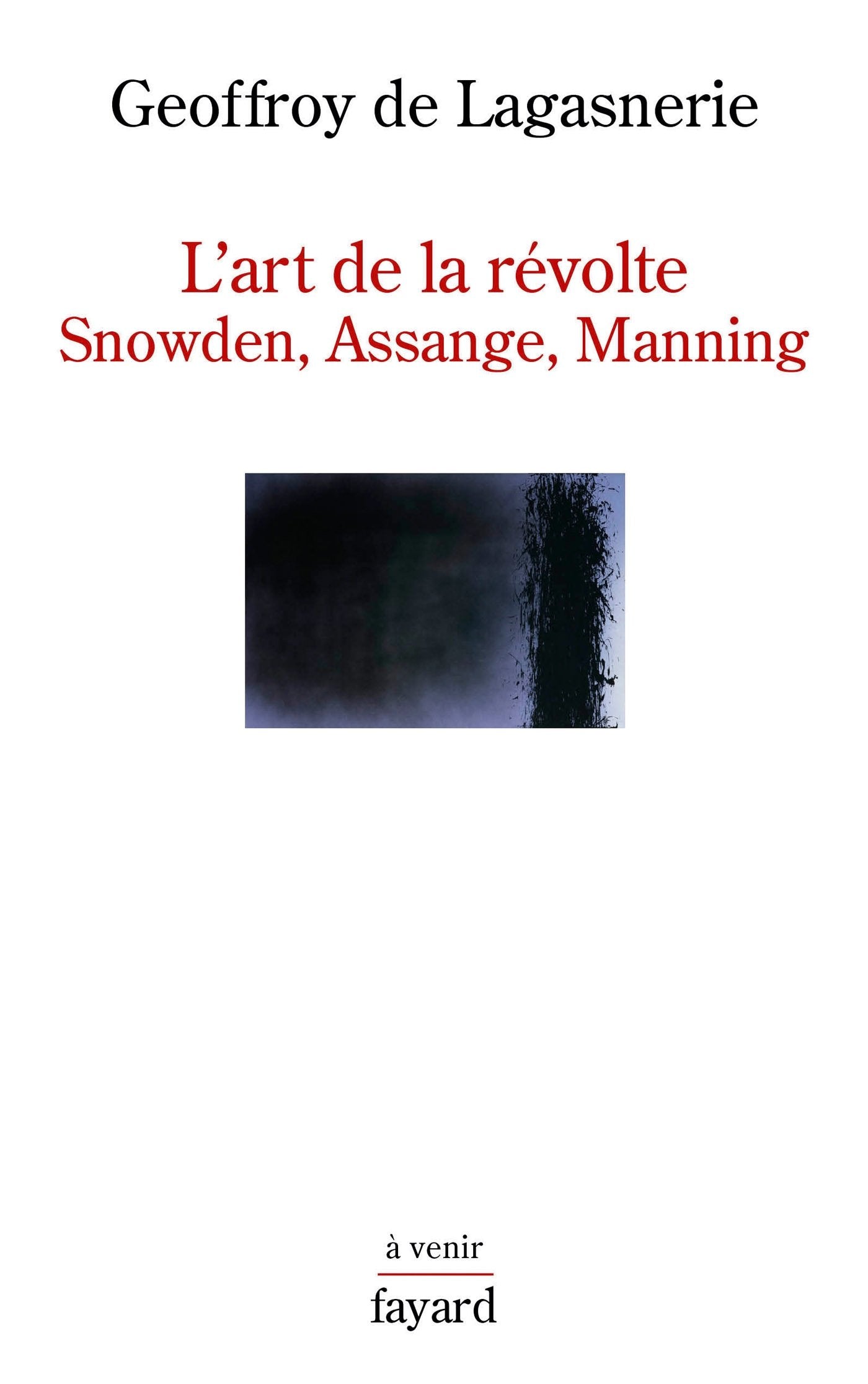 L'art de la révolte: Snowden, Assange, Manning book