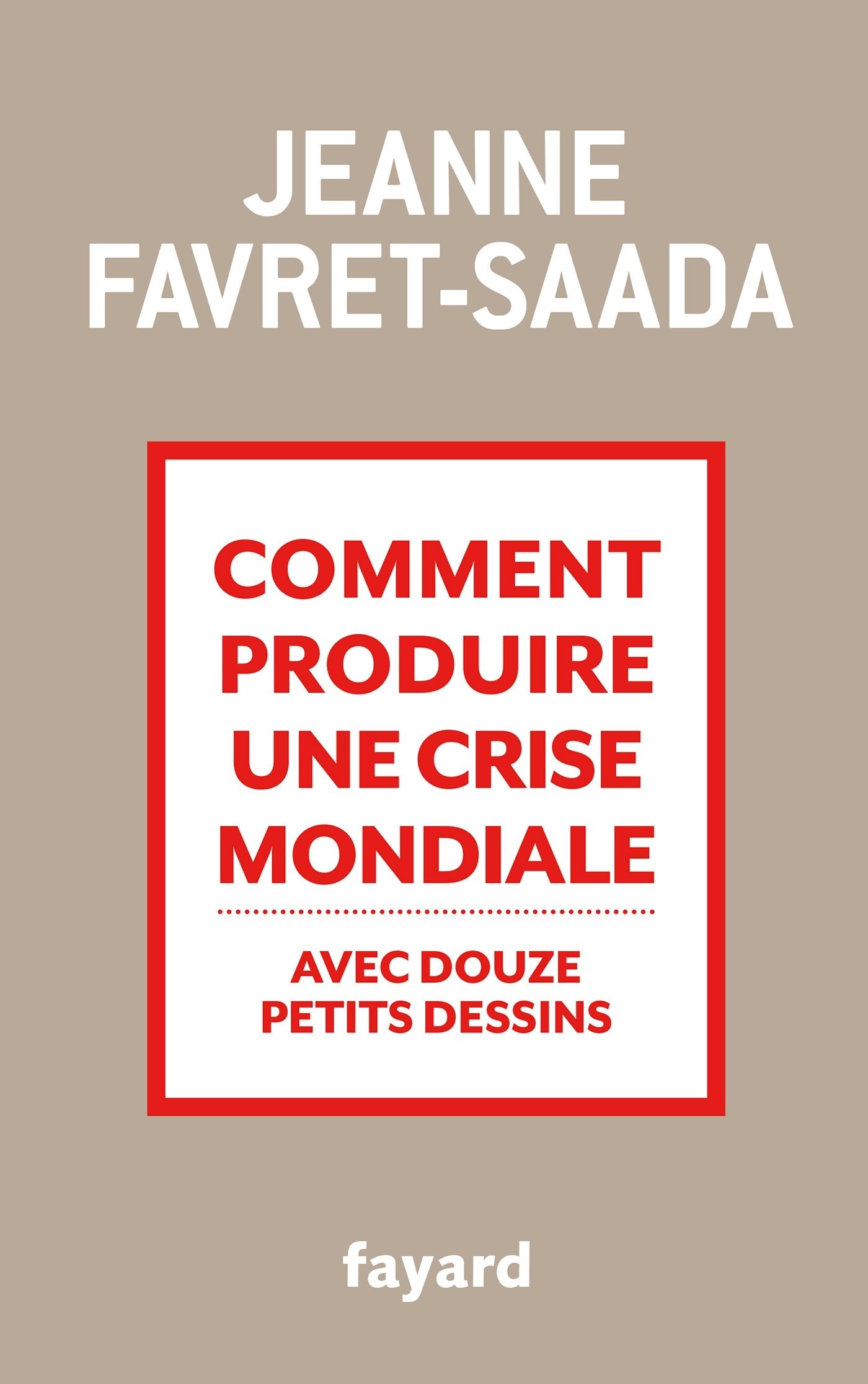 Comment produire une crise mondiale avec douze petits dessins book