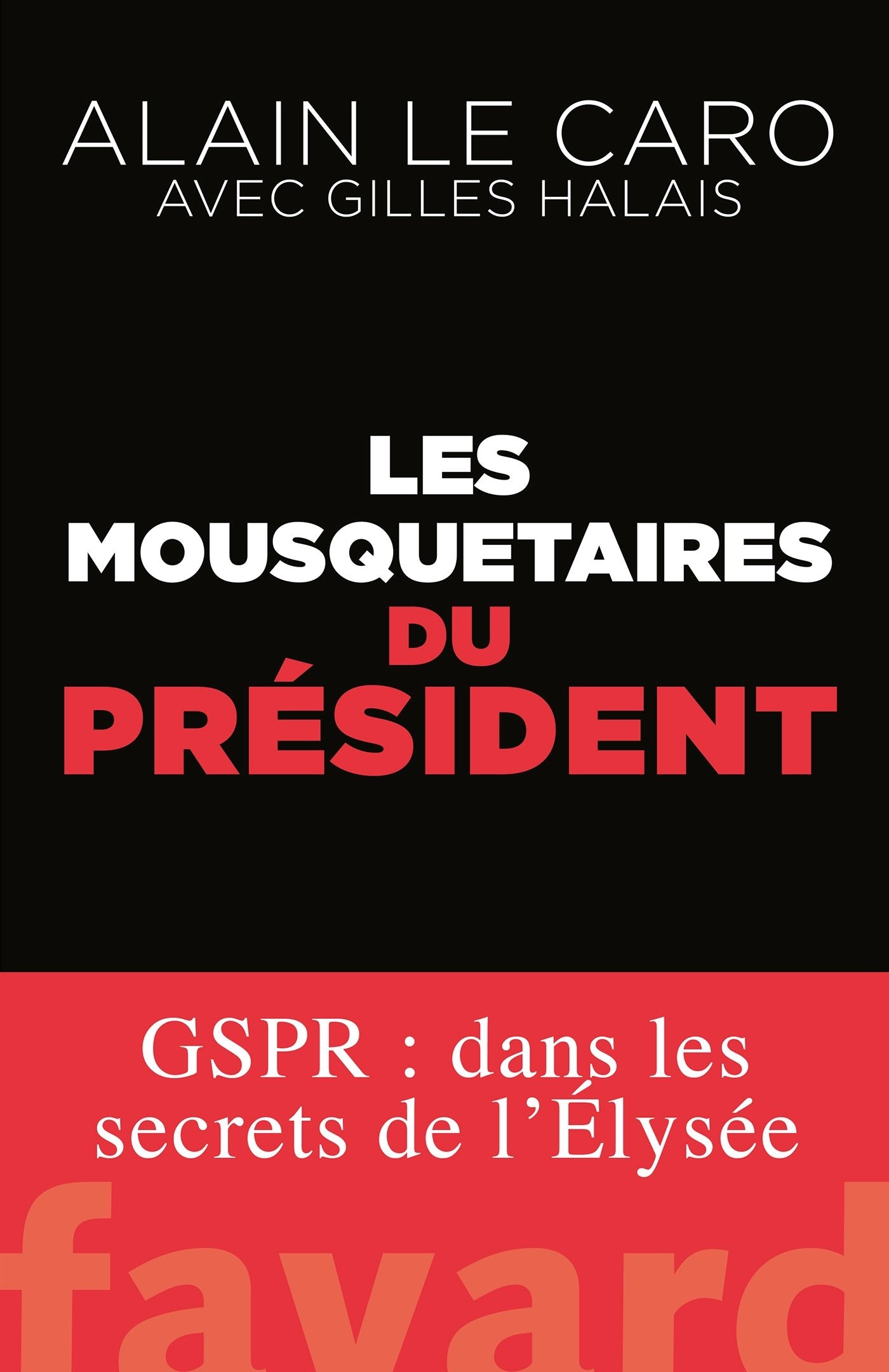 Les mousquetaires du Président: GSPR : dans les secrets de l'Élysée Essays & Short Stories