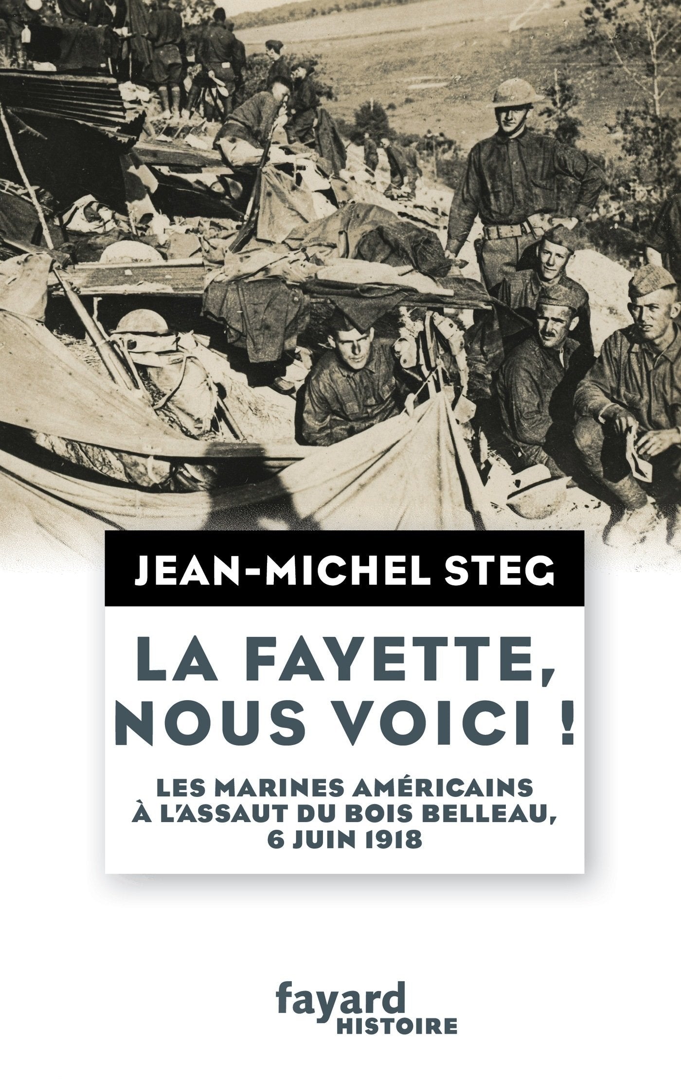 La Fayette, nous voici !: Les Marines américains à l'assaut du bois Belleau, 6 juin 1918 Politics & History