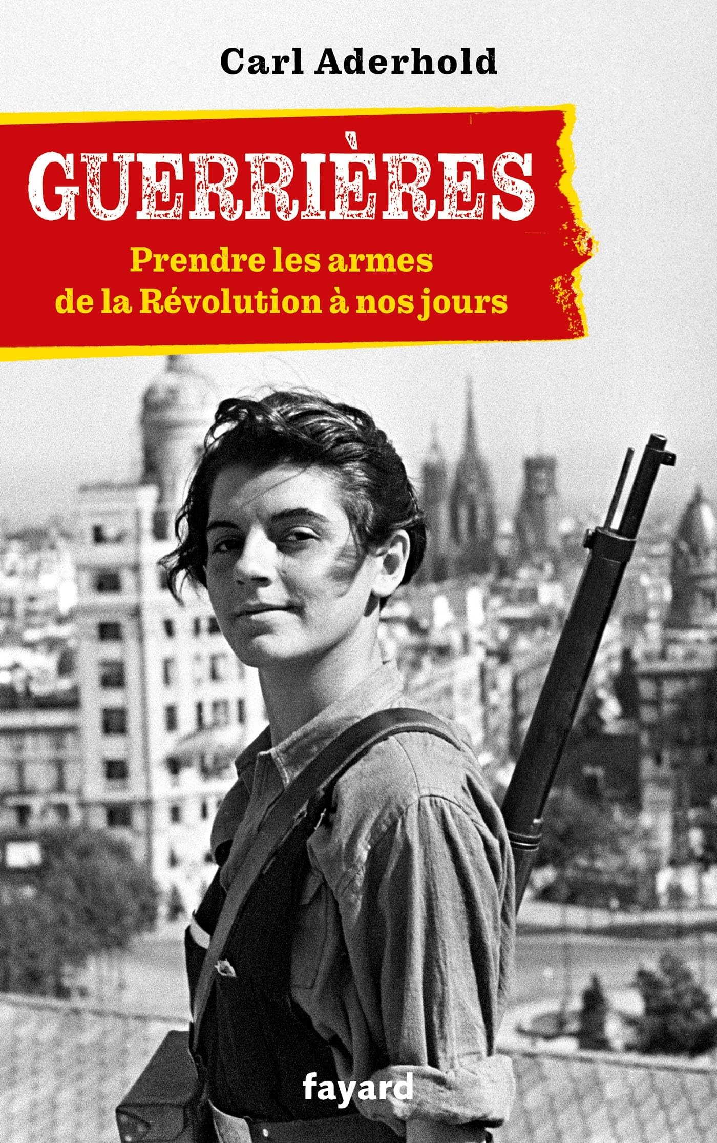 Guerrières: De la Révolution à nos jours Politics & History