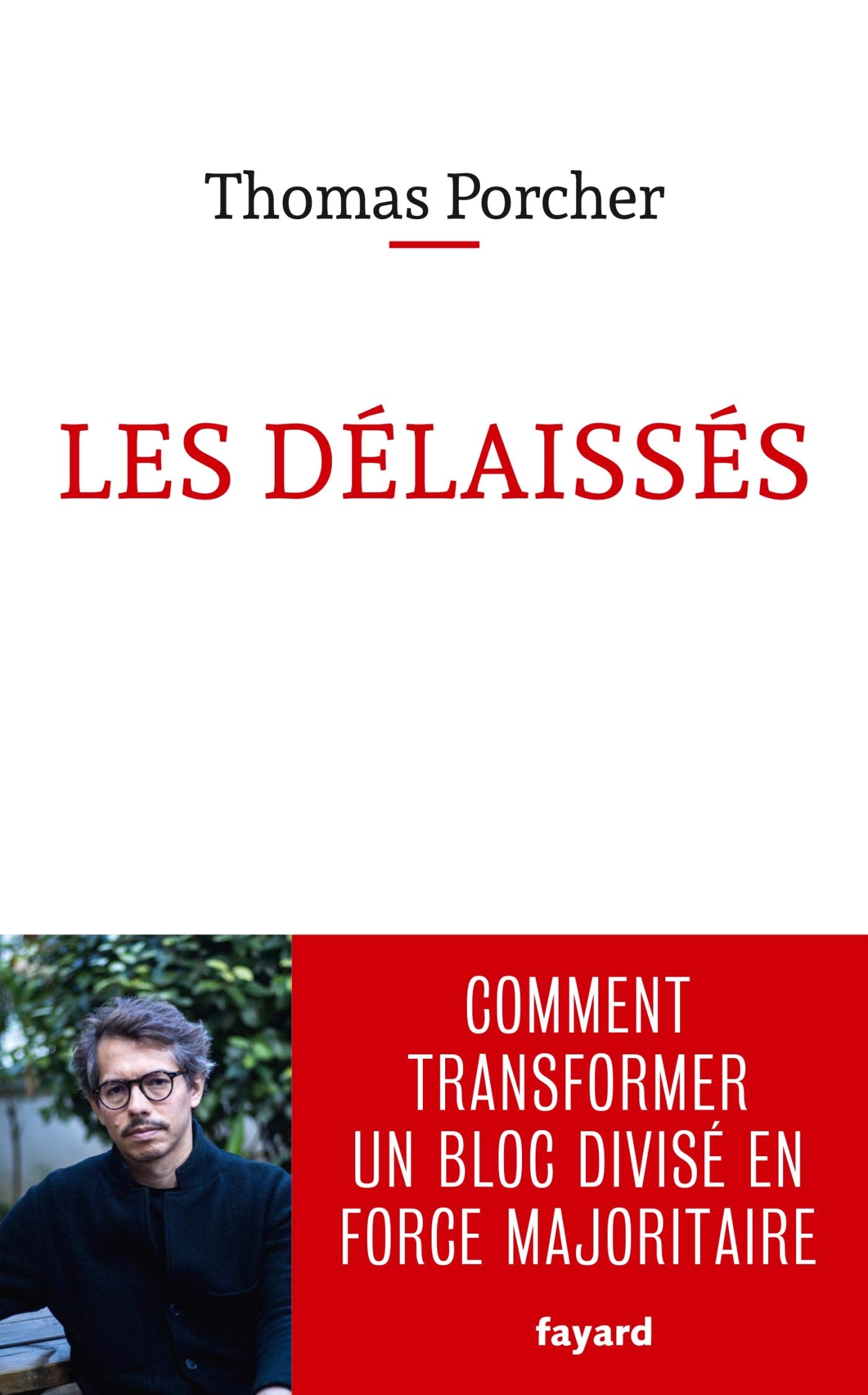 Les délaissés: Comment transformer un bloc divisé en force majoritaire Books
