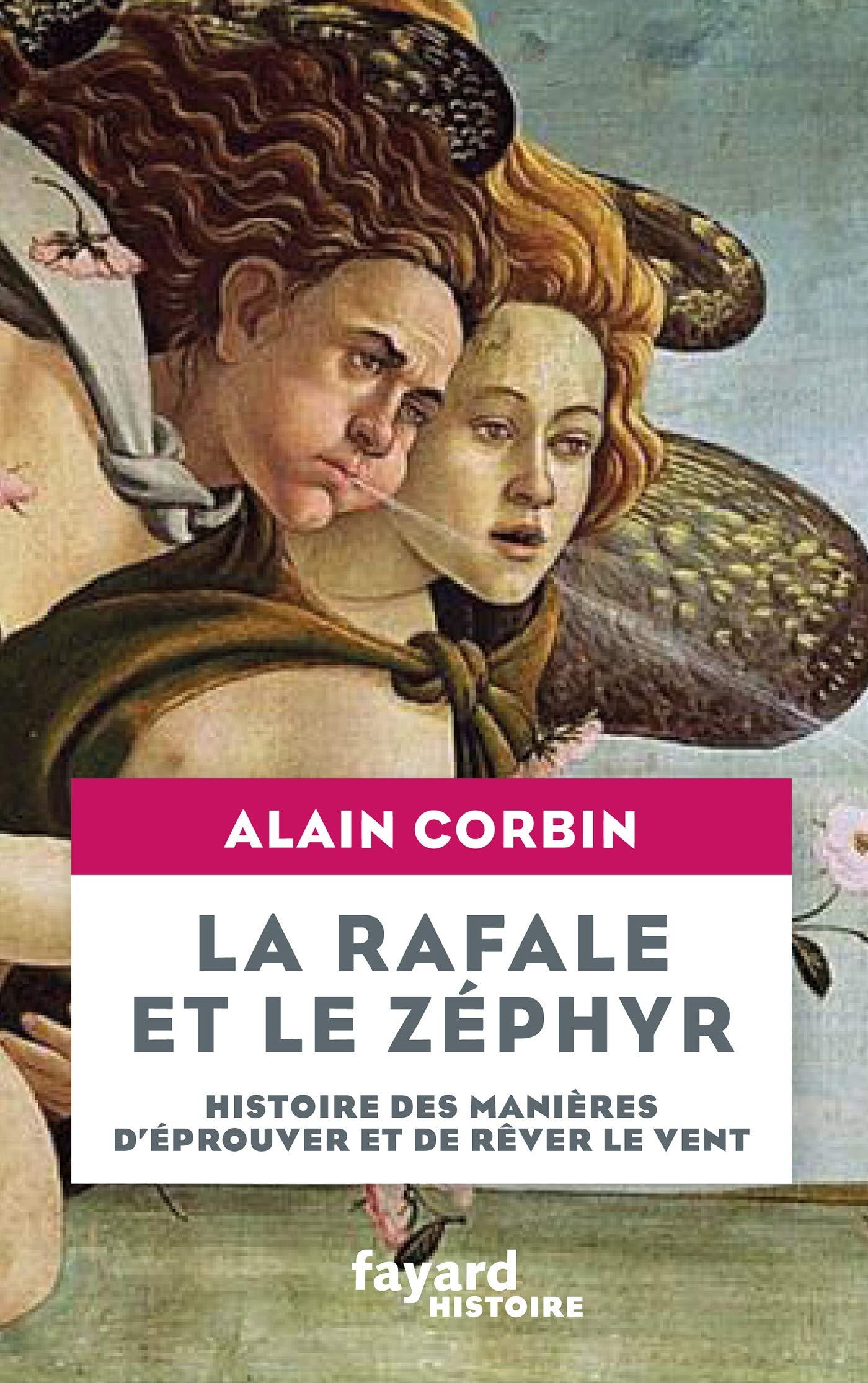 La rafale et le zéphyr: Histoire des manières d'éprouver et de rêver le vent Politics & History