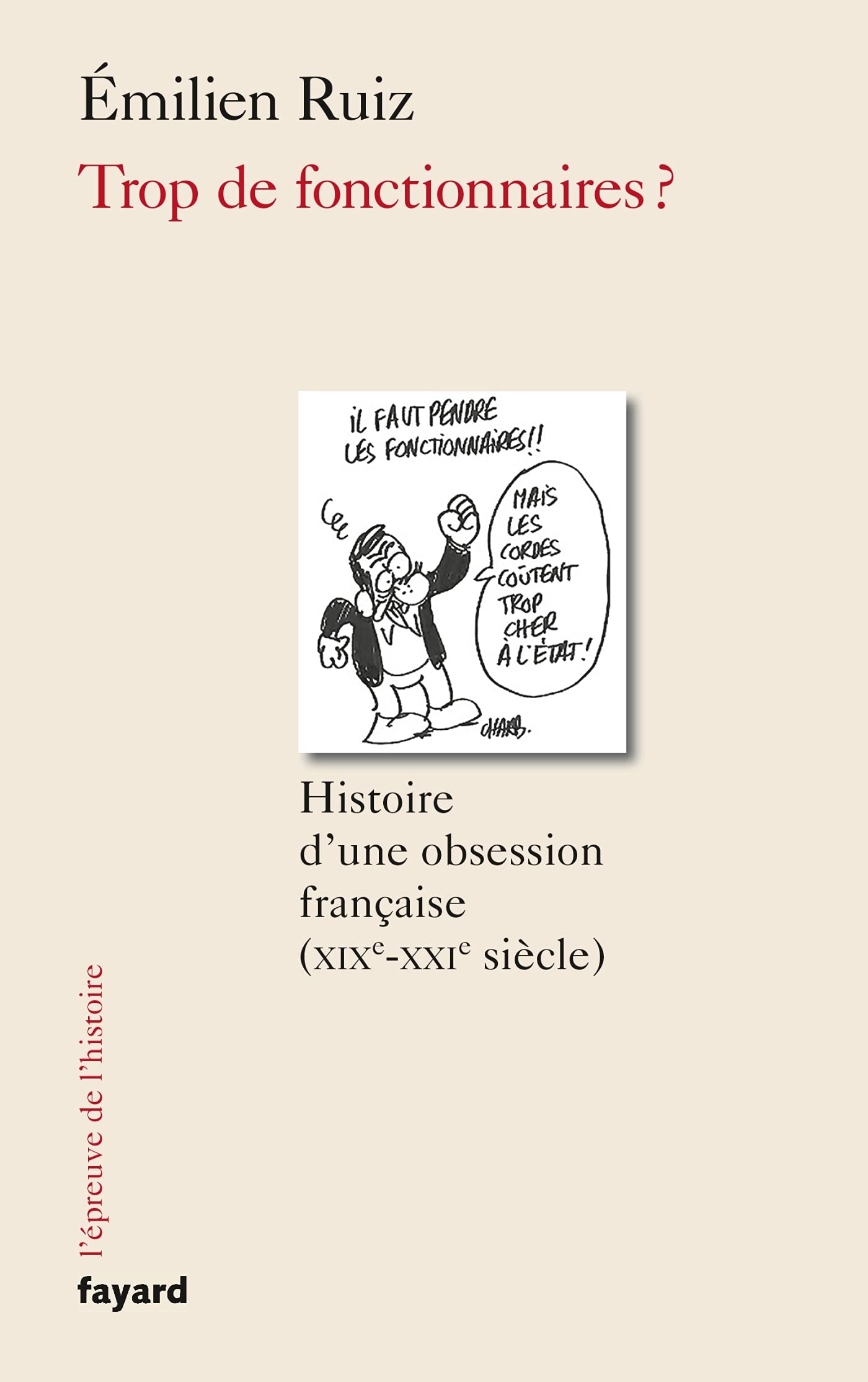 Trop de fonctionnaires ?: Histoire d'une obsession française (XIX-XXIe siècle) Politics & History