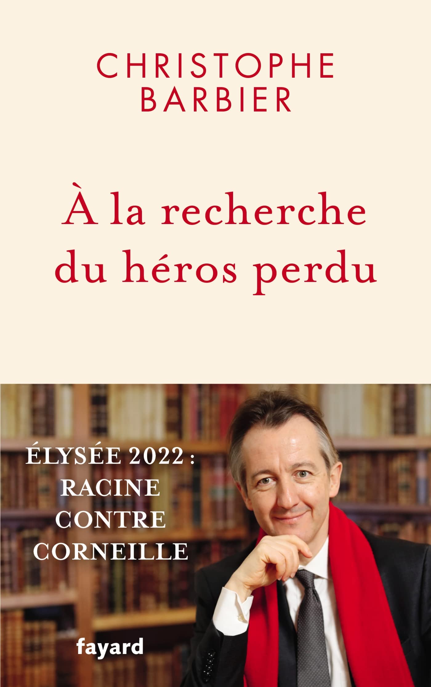 À la recherche du héros perdu: Élysée 2022 : Racine contre Corneille Essays & Short Stories