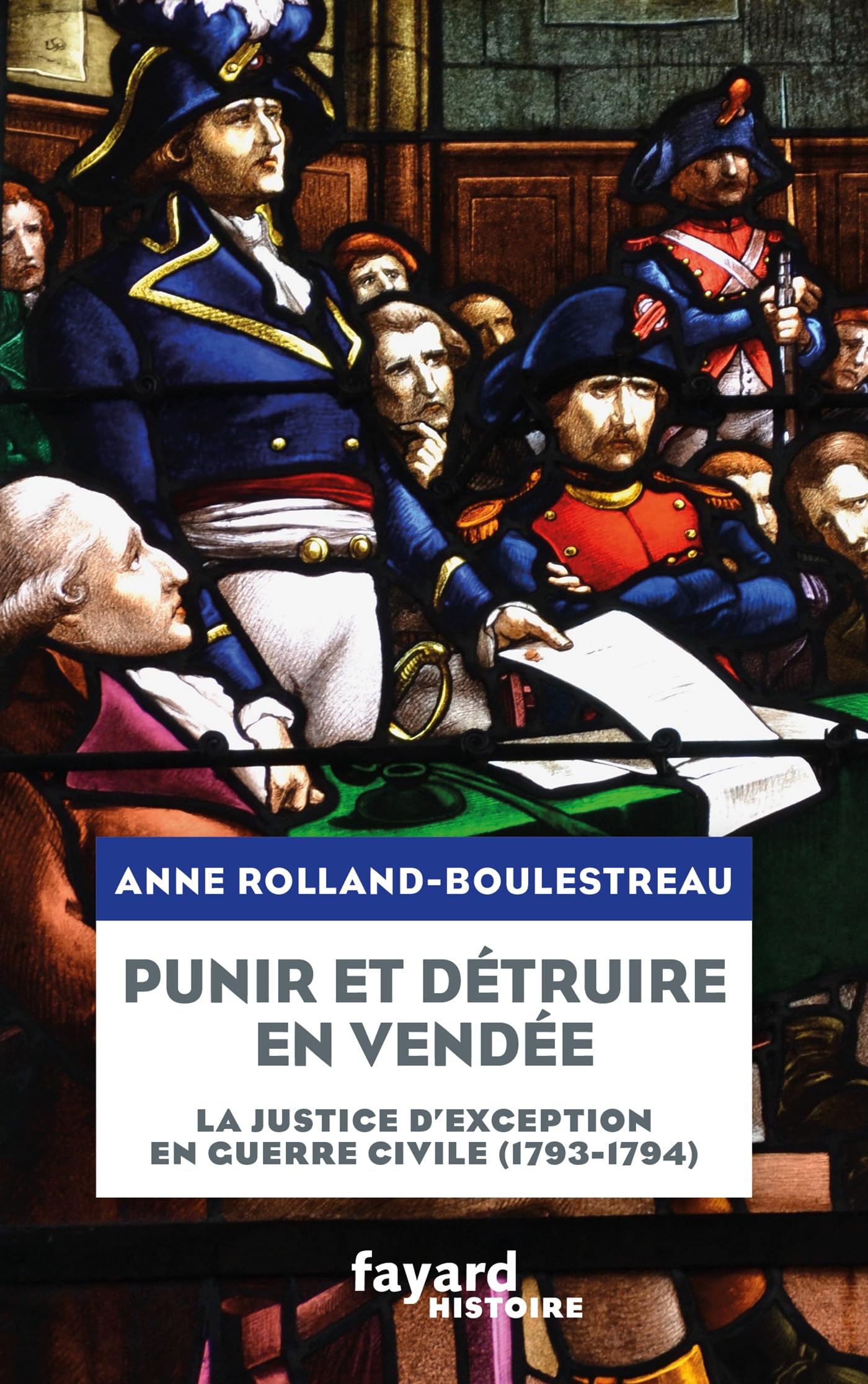 Punir et détruire en Vendée militaire: La justice d'exception en guerre civile (1793-1794) Politics & History
