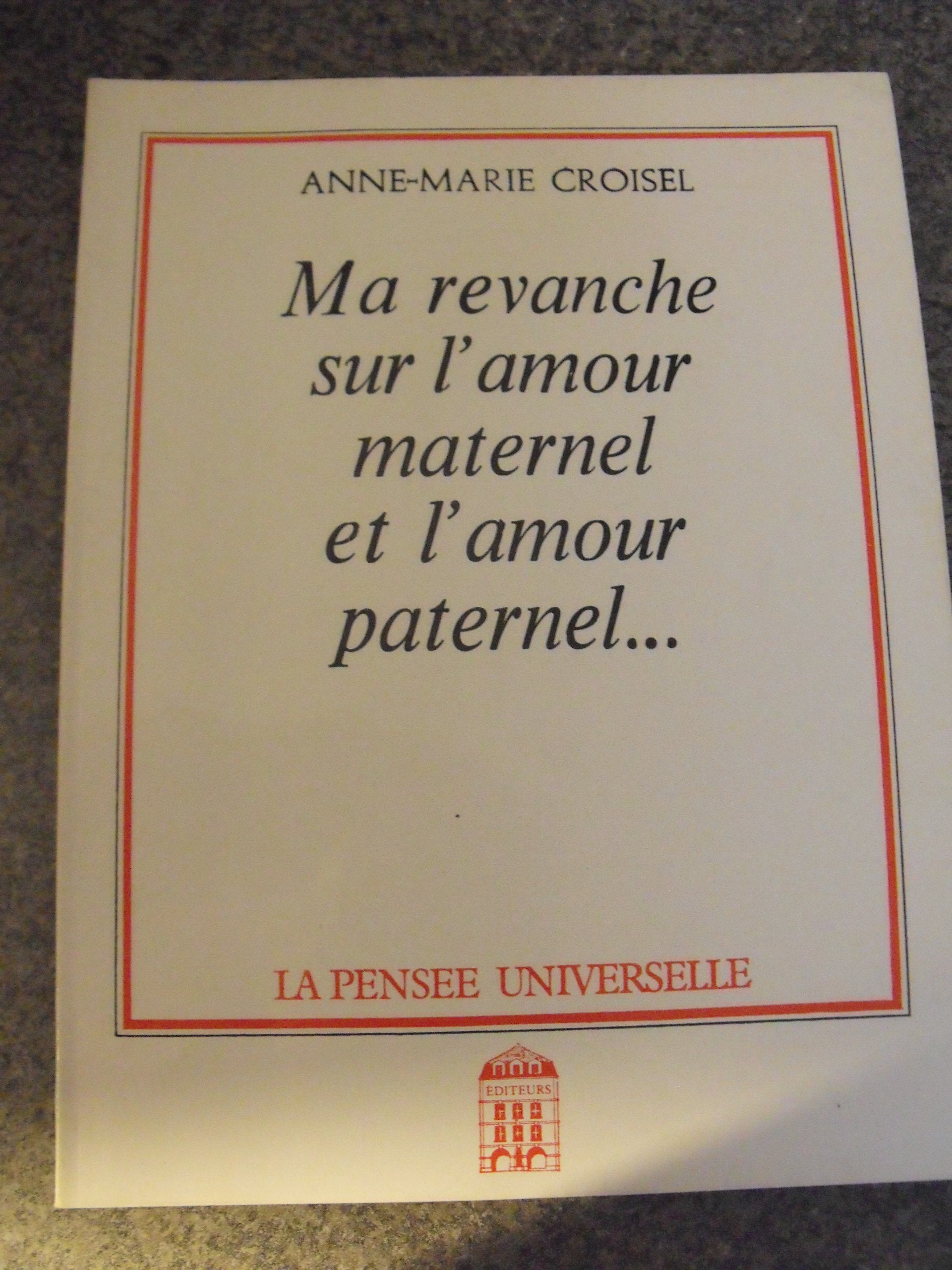 Ma revanche sur l'amour maternel et l'amour paternel book