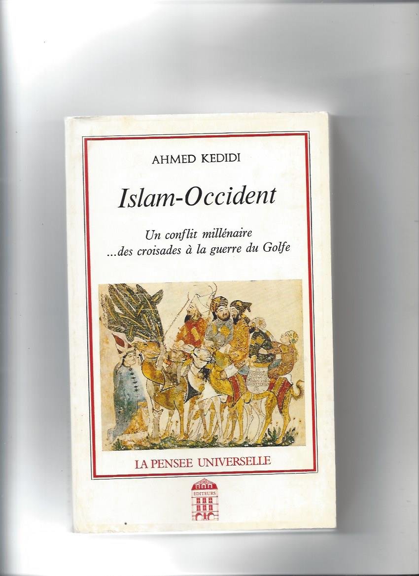 Islam-occident / un conflit millénaire, des croisades a la guerre du golfe Books