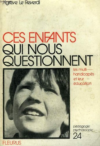 Ces enfants qui nous questionnent : Les multihandicapés et leur éducation (Collection Pédagogie psychosociale) book