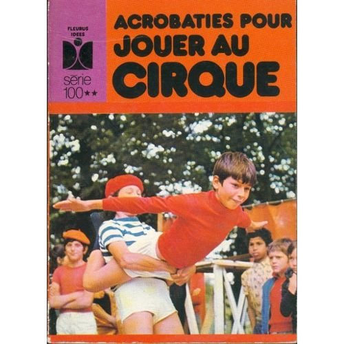 Acrobaties pour jouer au cirque book
