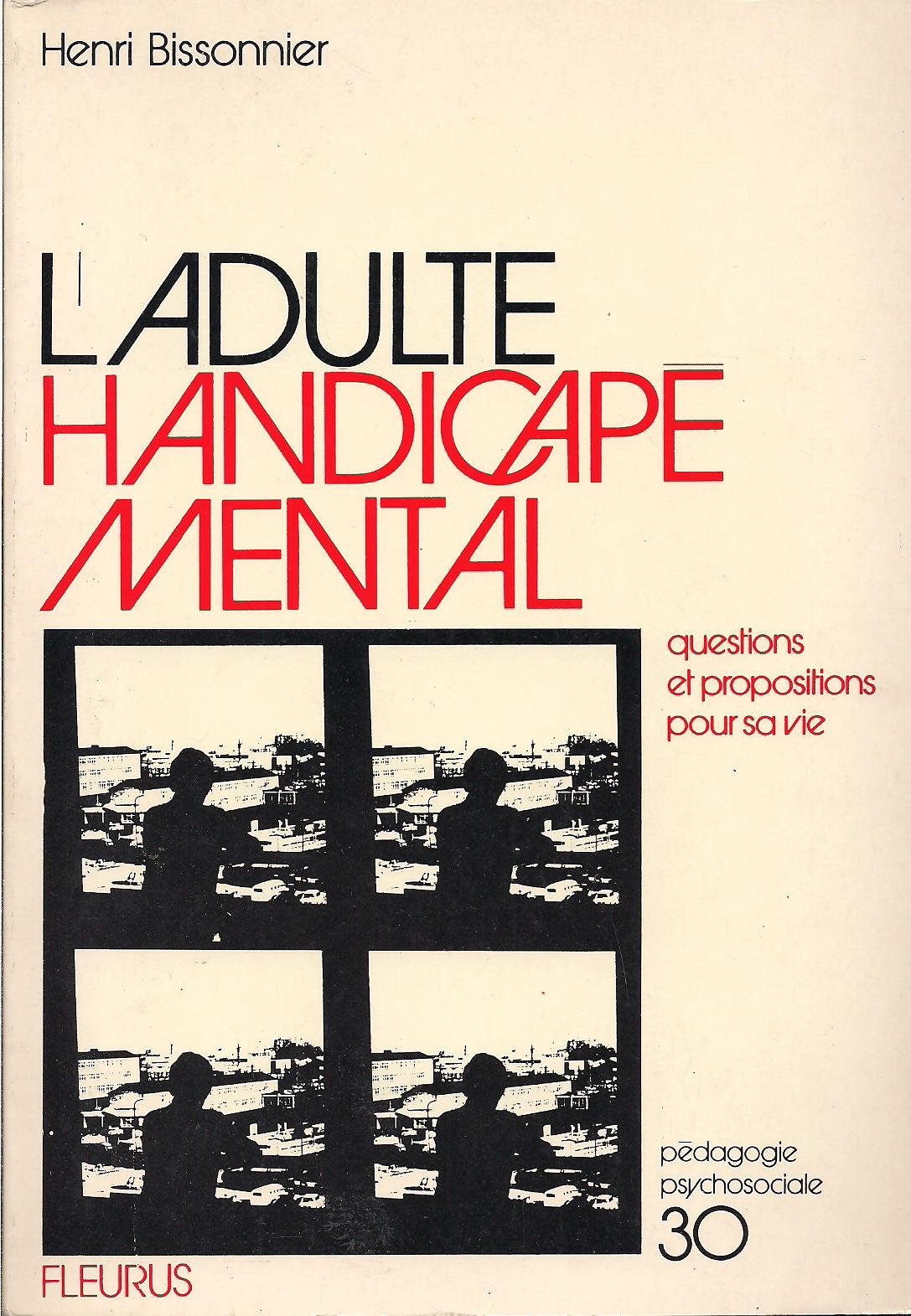 L'Adulte handicapé mental : Questions et propositions pour sa vie Books