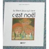 Ils fêtent Jésus qui vient : C'est Noel book