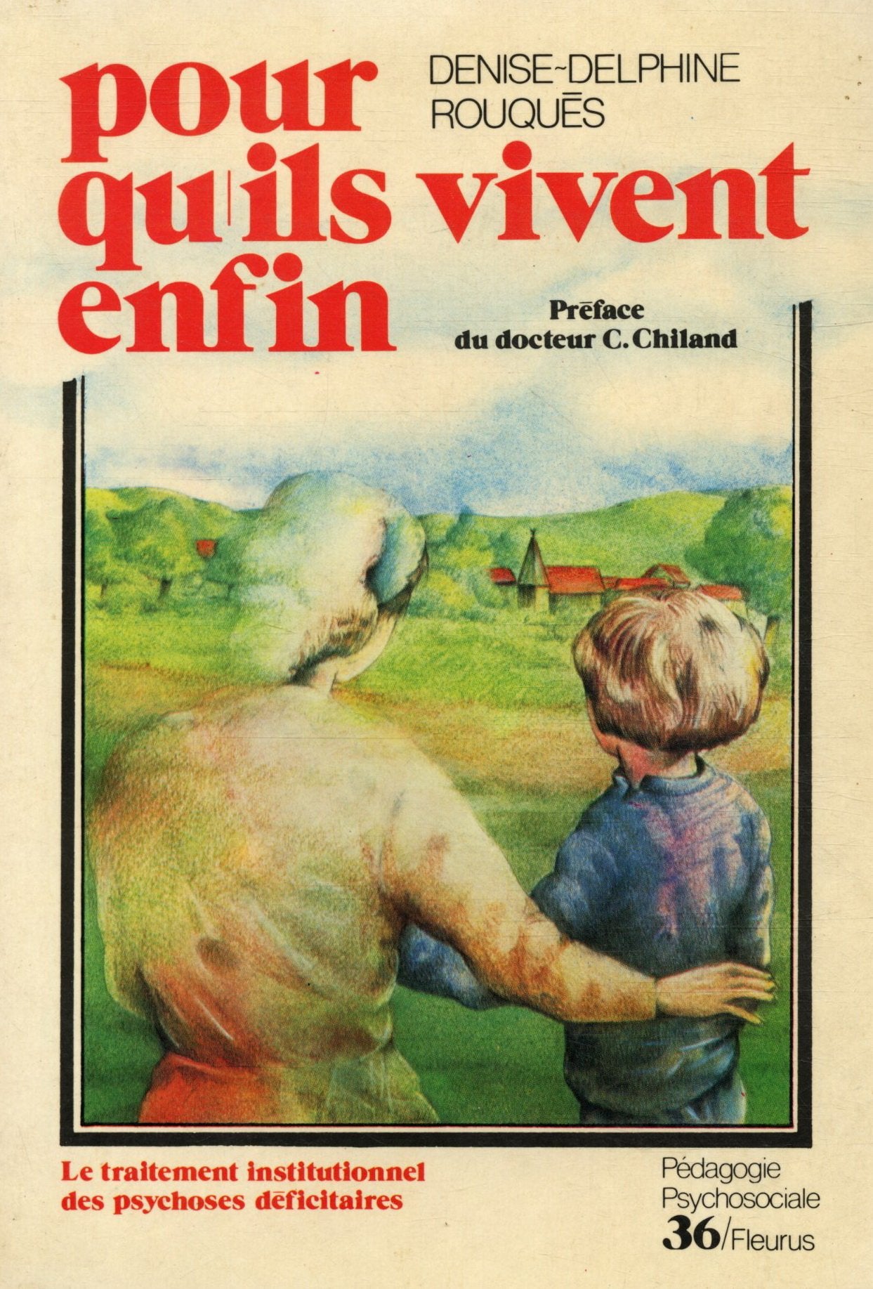 Pour qu'ils vivent enfin : Le traitement institutionnel des psychoses déficitaires (Collection Pédagogie psychosociale) Books