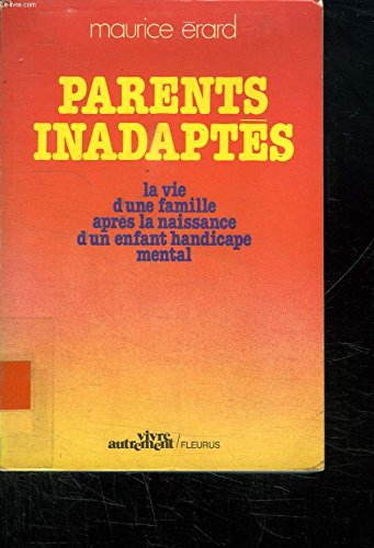 Parents inadaptés : L'Histoire d'une famille après la naissance d'un enfant handicapé mental Books