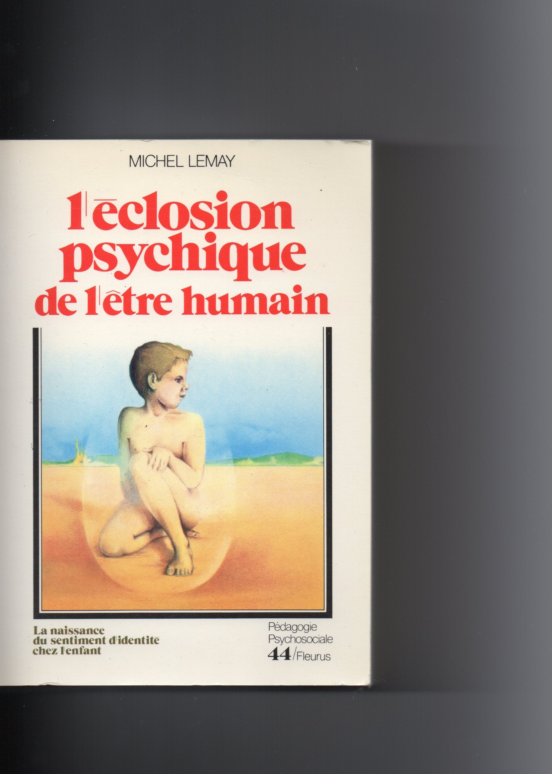 L'Eclosion psychique de l'être humain : La Naissance du sentiment d'identité chez l'enfant Books