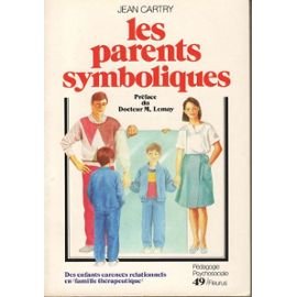 Les Parents symboliques : des enfants carencés relationnels en "familles thérapeutiques" Books