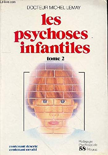 Les Psychoses infantiles : contenant déserté, contenant envahi. Vol. 2 book