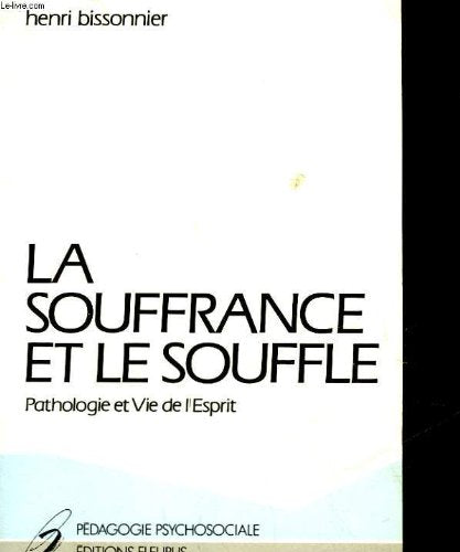 La Souffrance et le souffle : pathologie et vie de l'esprit book