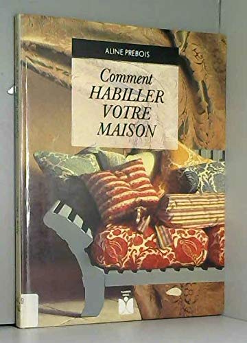 Comment habiller votre maison: Matières, couleurs, styles et techniques book