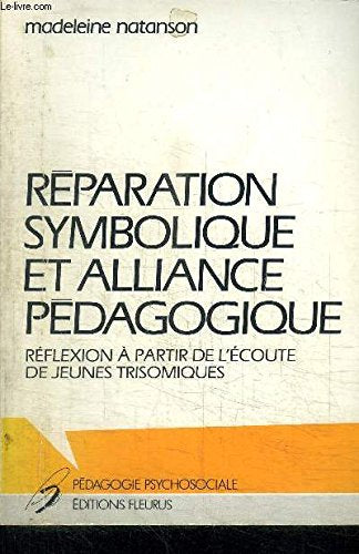 Réparation symbolique et alliance pédagogique : réflexion à partir de l'écoute de jeunes trisomiques Books