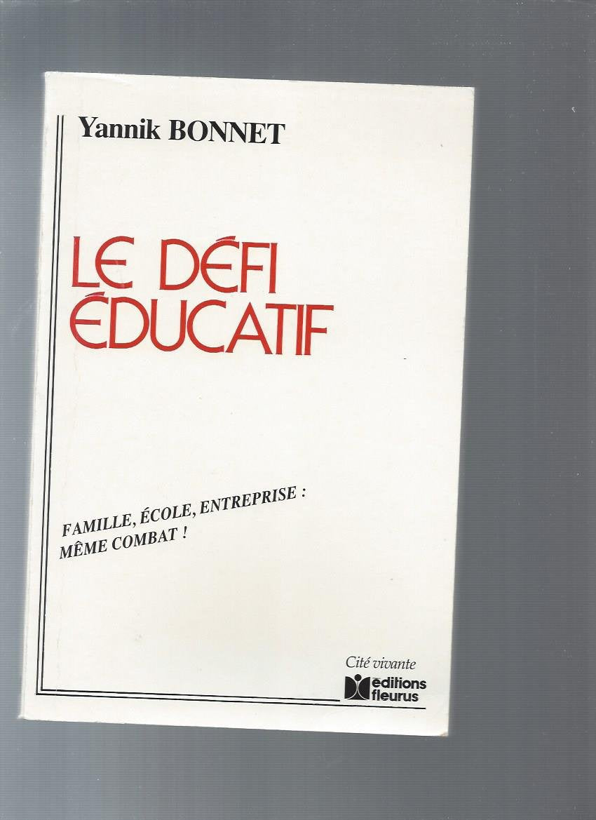 Le défi éducatif : famille, école, entreprise : même combat ! book