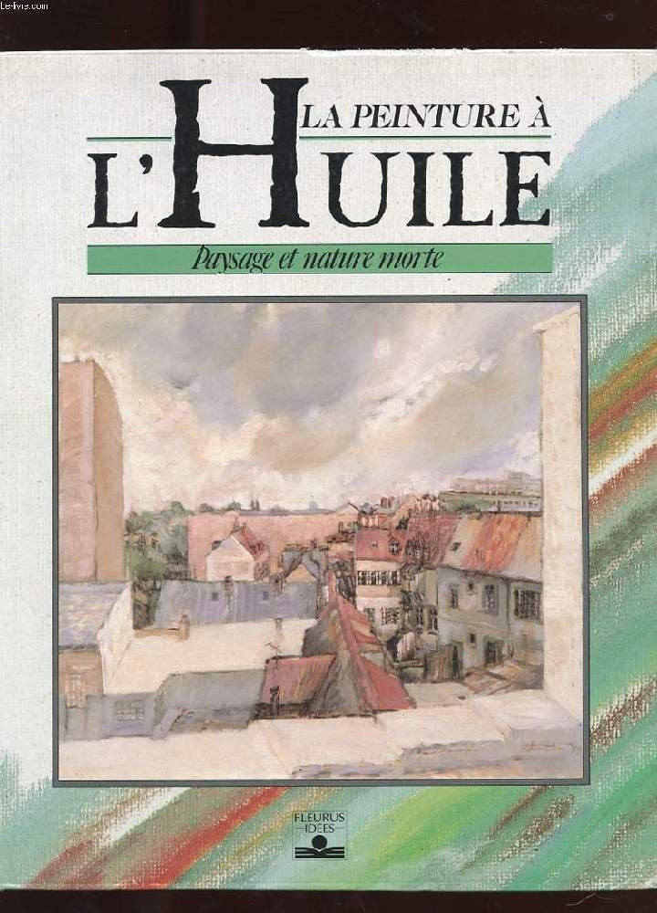 La peinture a l'huile : paysage et nature morte (Hobby Peinture) Books