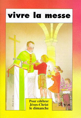 Vivre la messe : pour célébrer Jésus-Christ le dimanche book