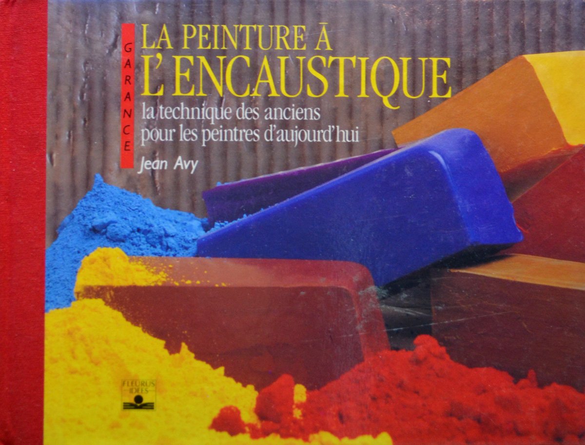La Peinture à l'encaustique : la technique des Anciens pour les peintres d'aujourd'hui Books