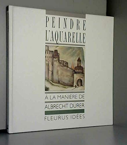Peindre l'aquarelle à la manière de Albrecht Dürer Books
