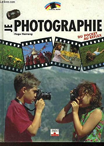 Je photographie: Du pocket au reflex Books