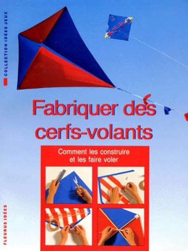 Fabriquer des cerfs-volants : comment les construire et les faire voler book
