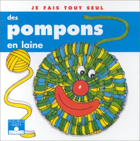 Je fais tout seul des pompons en laine book