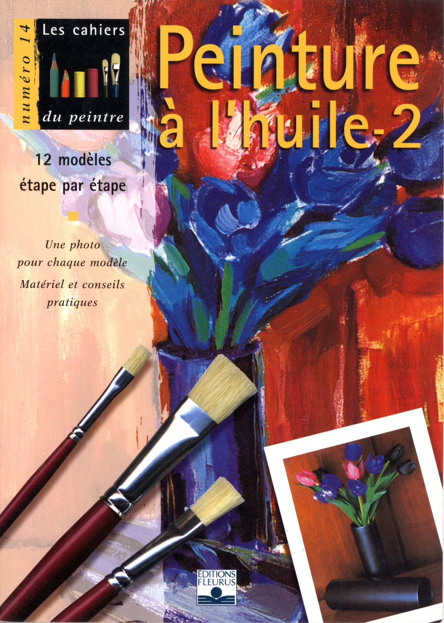 Peinture à l'huile, volume 2 : 12 modèles étape par étape book