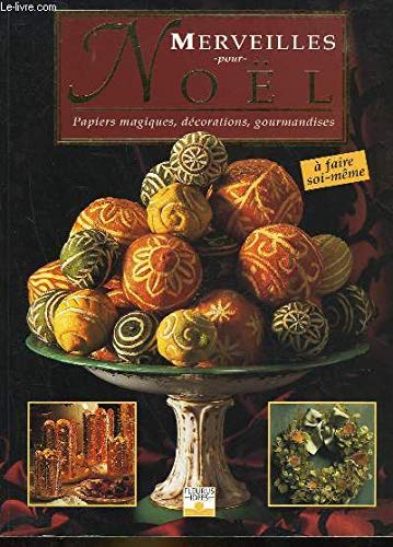 Merveilles pour Noël: Papiers magiques, décorations, gourmandises Books